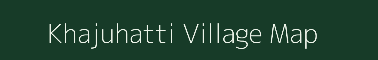 Khajuhatti village map in Bihar
