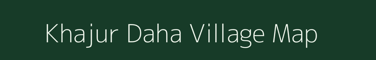 Khajur Daha village map in West Bengal