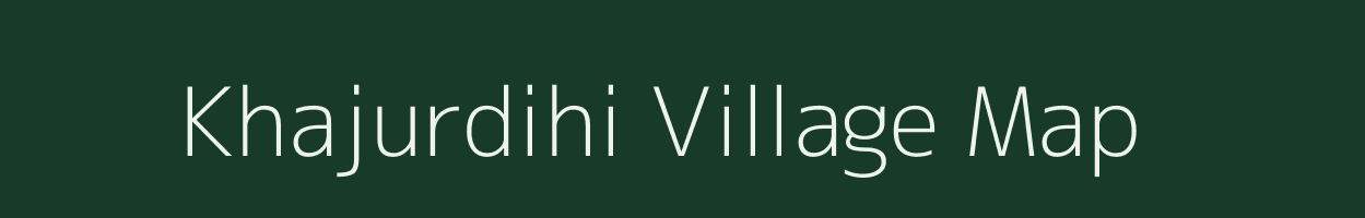 Khajurdihi village map in West Bengal