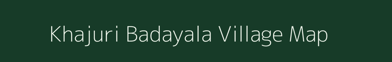 Khajuri Badayala village map in Madhya Pradesh
