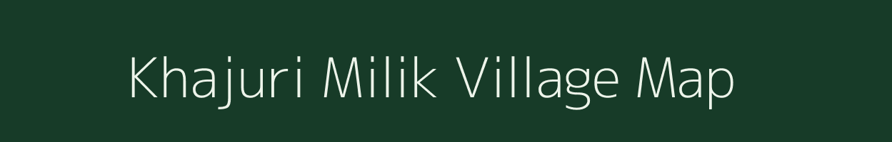 Khajuri Milik village map in Bihar