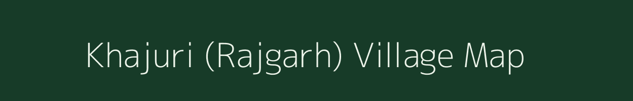 Khajuri (Rajgarh) village map in Madhya Pradesh