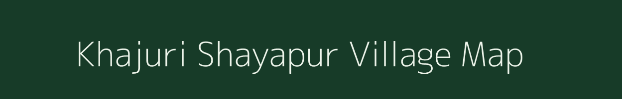 Khajuri Shayapur village map in Madhya Pradesh