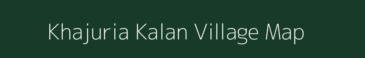 Khajuria Kalan village map in Uttar Pradesh