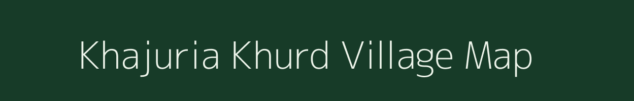 Khajuria Khurd village map in Uttar Pradesh