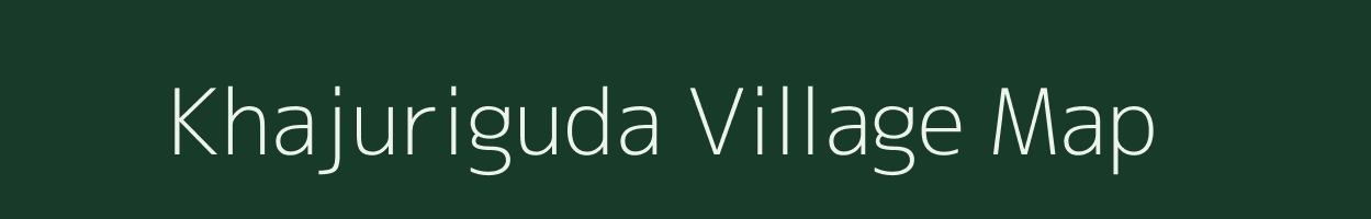 Khajuriguda village map in Odisha