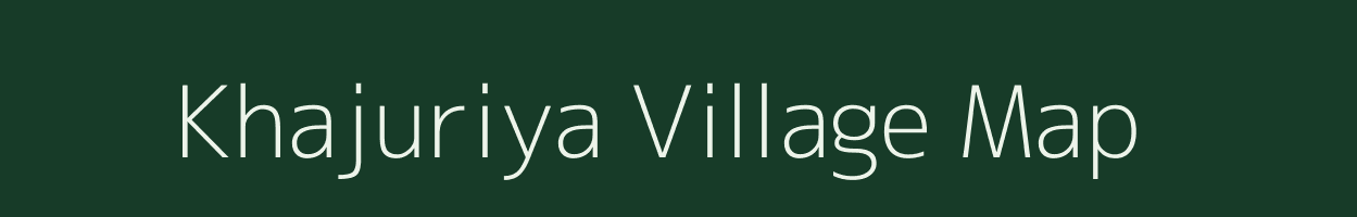 Khajuriya village map in Bihar