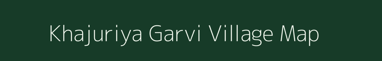 Khajuriya Garvi village map in Uttar Pradesh