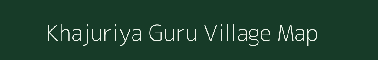 Khajuriya Guru village map in Madhya Pradesh