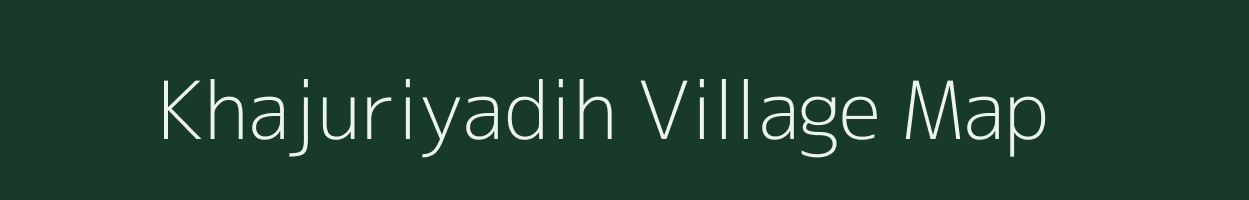 Khajuriyadih village map in Chhattisgarh