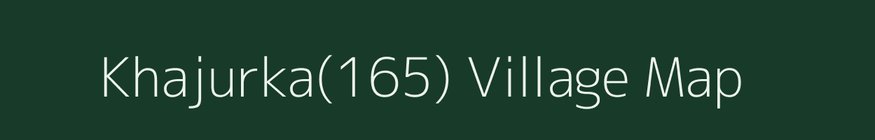 Khajurka(165) village map in Haryana