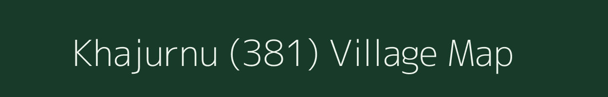 Khajurnu (381) village map in Himachal Pradesh