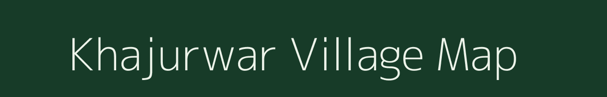 Khajurwar village map in Madhya Pradesh