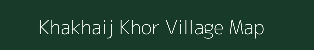Khakhaij Khor village map in Uttar Pradesh
