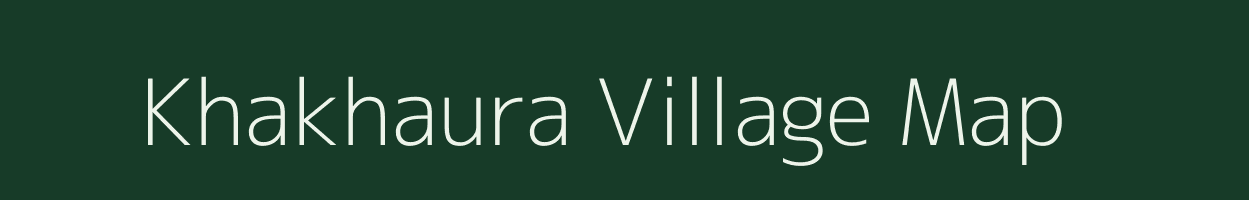 Khakhaura village map in Uttar Pradesh