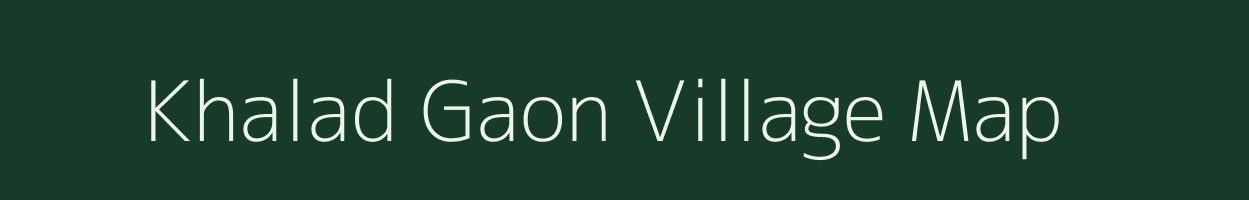 Khalad Gaon village map in Uttarakhand