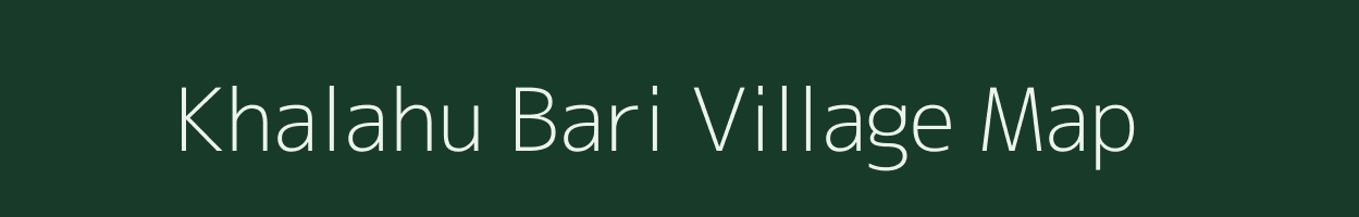 Khalahu Bari village map in Assam