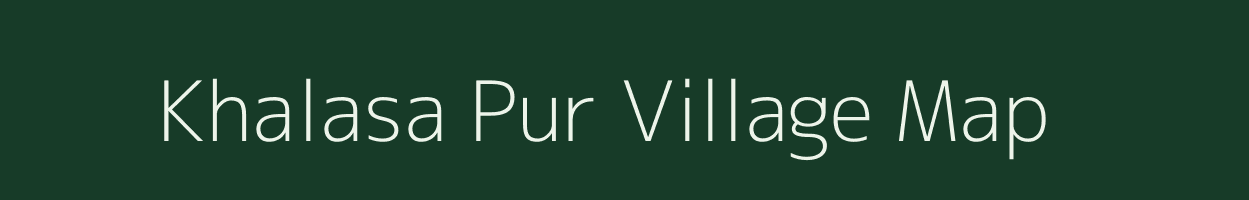 Khalasa Pur village map in Uttar Pradesh