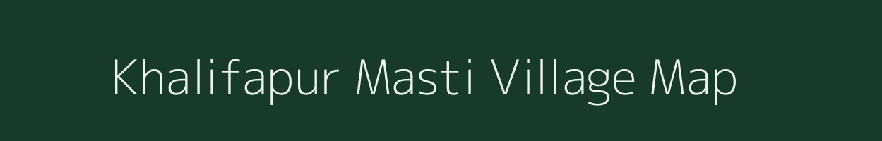 Khalifapur Masti village map in Uttar Pradesh