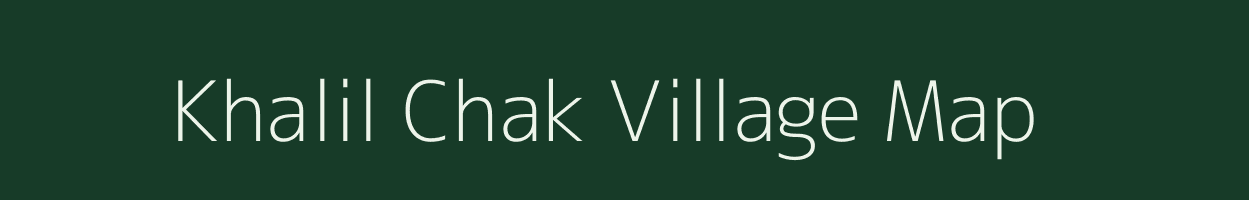 Khalil Chak village map in Bihar