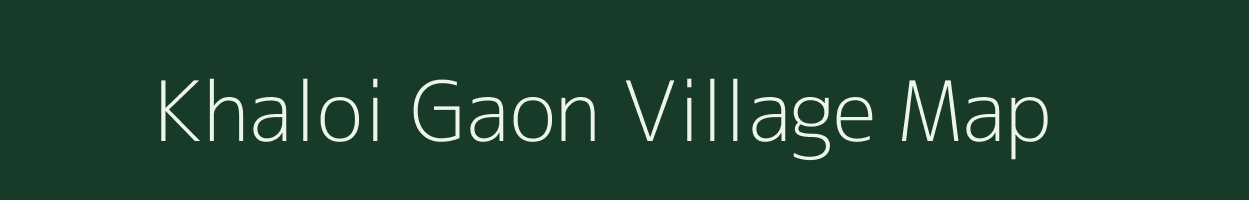 Khaloi Gaon village map in Assam