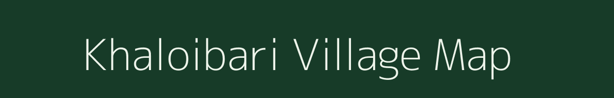 Khaloibari village map in Assam