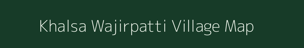 Khalsa Wajirpatti village map in Uttar Pradesh