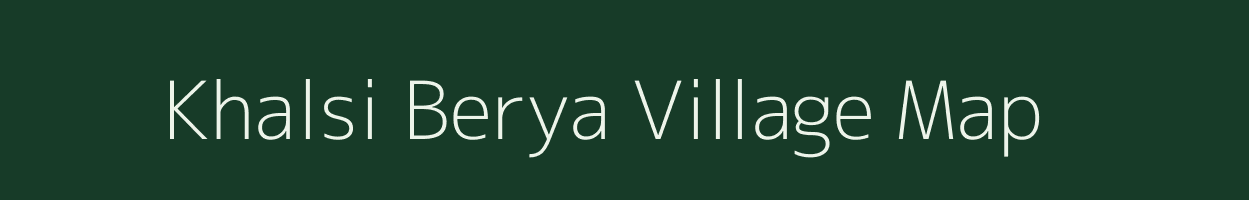 Khalsi Berya village map in West Bengal