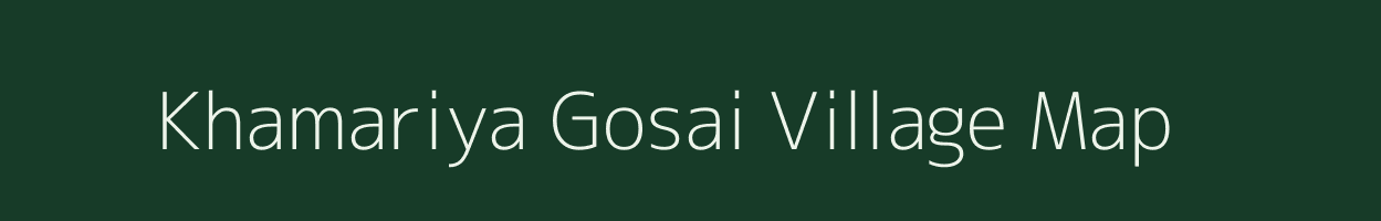 Khamariya Gosai village map in Madhya Pradesh