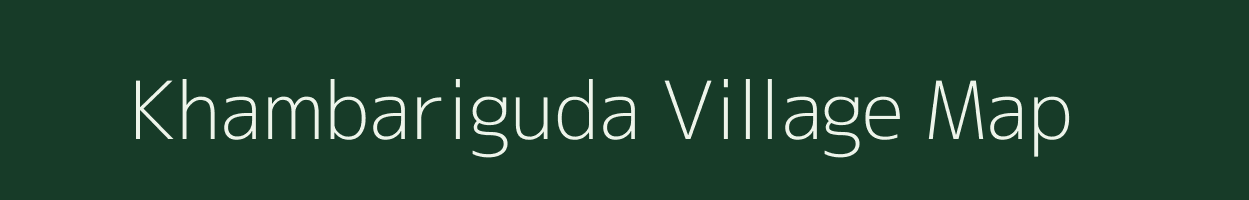 Khambariguda village map in Odisha
