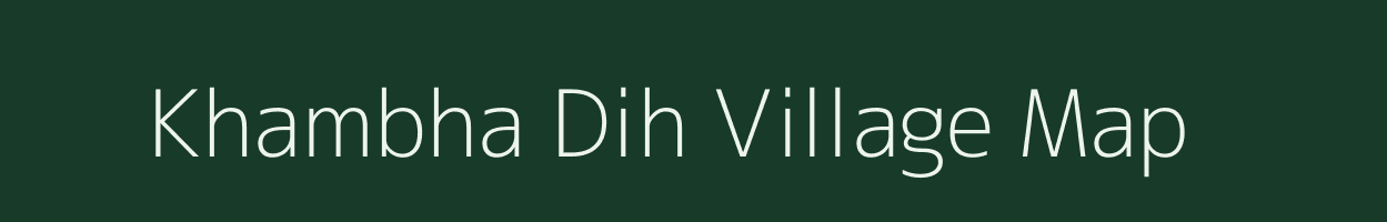 Khambha Dih village map in Bihar