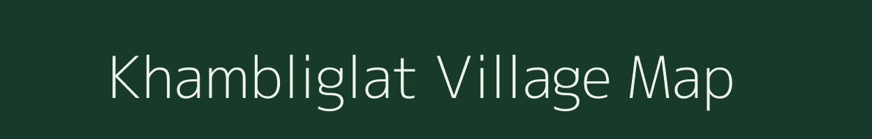 Khambliglat village map in Arunachal Pradesh