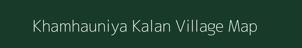 Khamhauniya Kalan village map in Madhya Pradesh