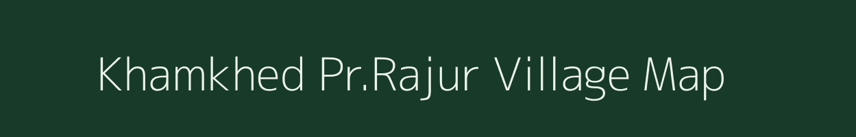 Khamkhed Pr.Rajur village map in Maharashtra