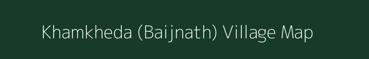 Khamkheda (Baijnath) village map in Madhya Pradesh