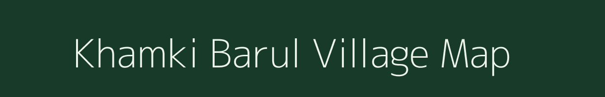 Khamki Barul village map in Madhya Pradesh