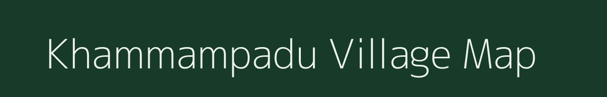 Khammampadu village map in Andhra Pradesh