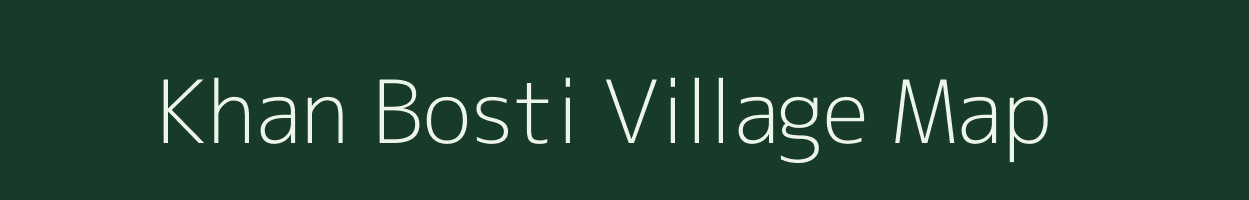 Khan Bosti village map in Assam