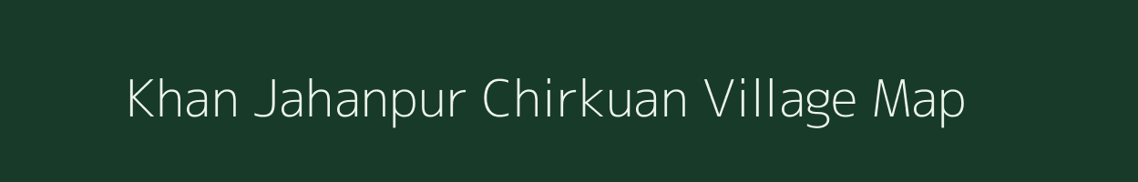 Khan Jahanpur Chirkuan village map in Uttar Pradesh