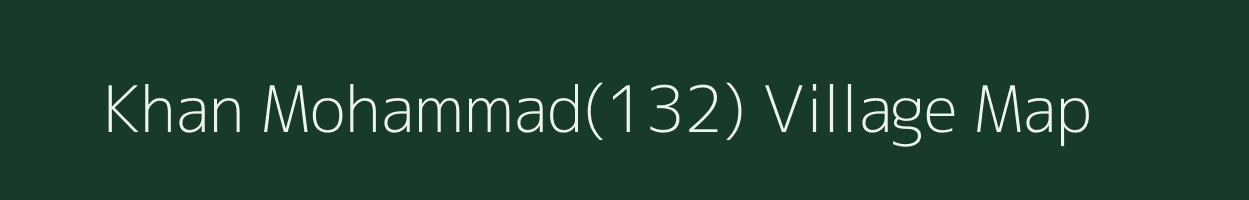 Khan Mohammad(132) village map in Haryana