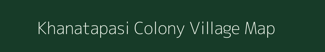 Khanatapasi Colony village map in Odisha