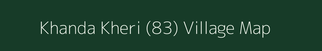 Khanda Kheri (83) village map in Haryana