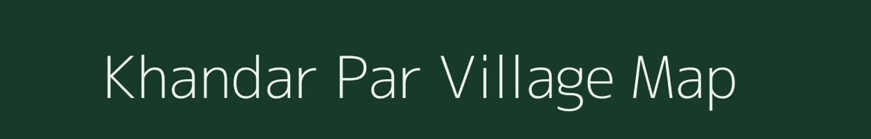 Khandar Par village map in Assam