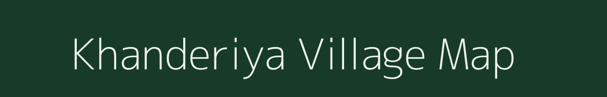 Khanderiya village map in Madhya Pradesh