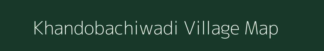Khandobachiwadi village map in Maharashtra