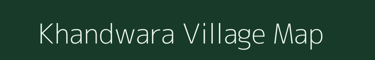 Khandwara village map in Madhya Pradesh