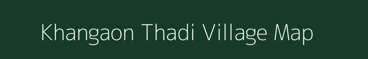 Khangaon Thadi village map in Maharashtra