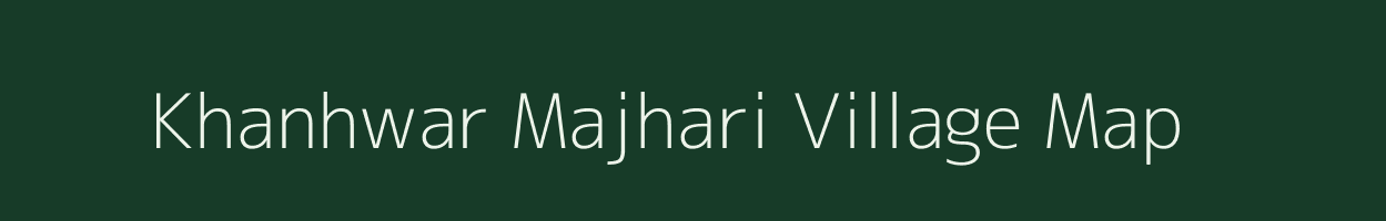 Khanhwar Majhari village map in Uttar Pradesh