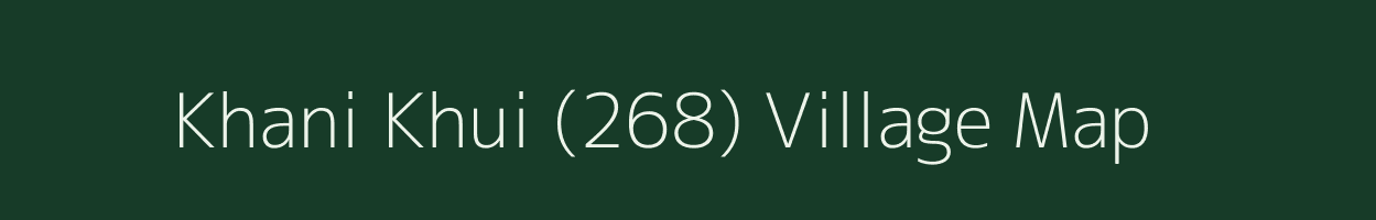 Khani Khui (268) village map in Punjab