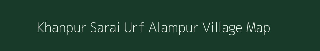 Khanpur Sarai Urf Alampur village map in Uttar Pradesh